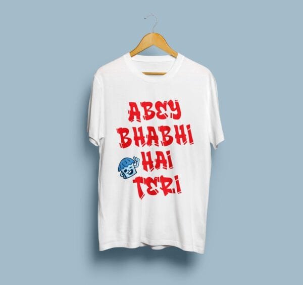 Abey Bhabhi Hai Teri Funny Printed T-Shirt | 180 GSM Poly Cotton | Hutke