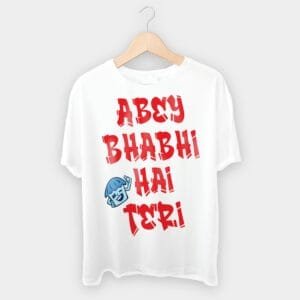 Abey Bhabhi Hai Teri Funny Printed T-Shirt | 180 GSM Poly Cotton | Hutke