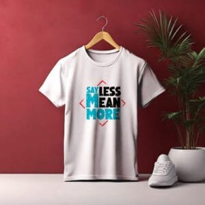 Say Less Mean More Motivational Quote Printed Cotton T-Shirt for Men | Hutke
