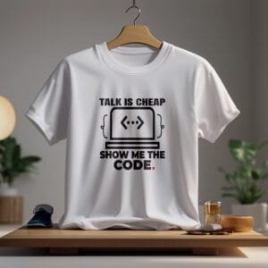 Talk is cheap show me the code white tshirt